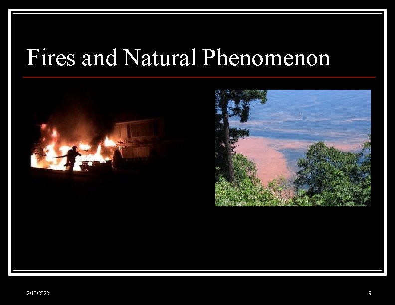 Fires and Natural Phenomenon 2/10/2022 9 