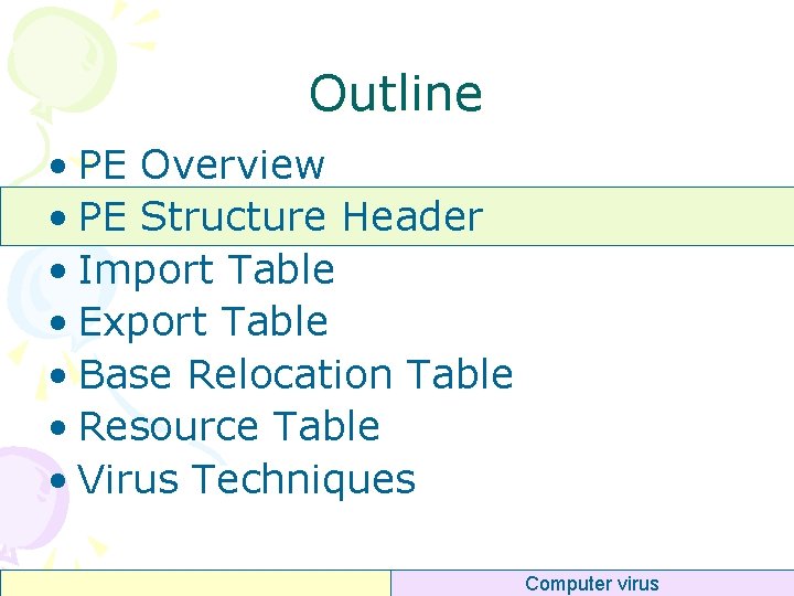 Outline • PE Overview • PE Structure Header • Import Table • Export Table