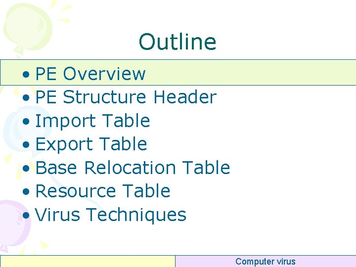 Outline • PE Overview • PE Structure Header • Import Table • Export Table