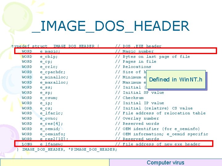_IMAGE_DOS_HEADER typedef struct _IMAGE_DOS_HEADER { // WORD e_magic; // WORD e_cblp; // WORD e_crlc;