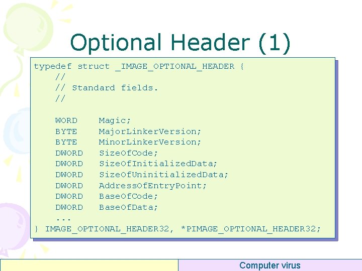 Optional Header (1) typedef struct _IMAGE_OPTIONAL_HEADER { // // Standard fields. // WORD Magic;