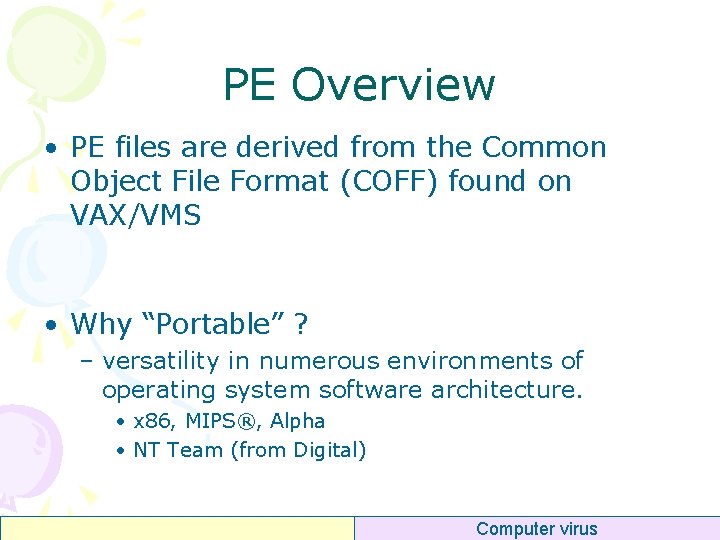 PE Overview • PE files are derived from the Common Object File Format (COFF)