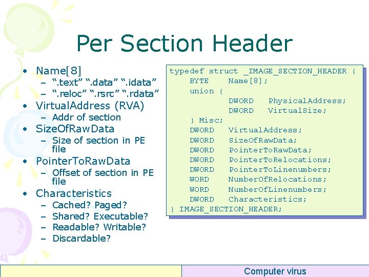 Per Section Header • Name[8] – “. text” “. data” “. idata” – “.