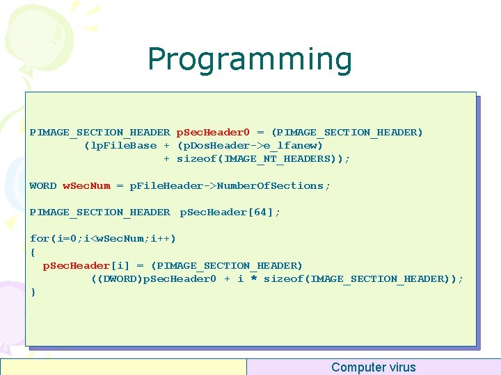 Programming PIMAGE_SECTION_HEADER p. Sec. Header 0 = (PIMAGE_SECTION_HEADER) (lp. File. Base + (p. Dos.