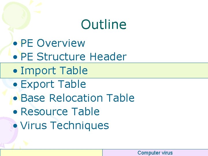 Outline • PE Overview • PE Structure Header • Import Table • Export Table