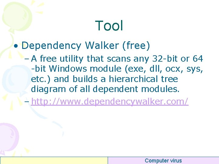 Tool • Dependency Walker (free) – A free utility that scans any 32 -bit