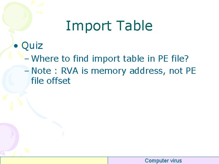 Import Table • Quiz – Where to find import table in PE file? –