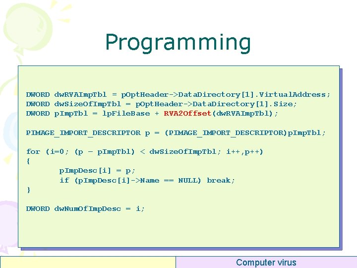 Programming DWORD dw. RVAImp. Tbl = p. Opt. Header->Data. Directory[1]. Virtual. Address; DWORD dw.