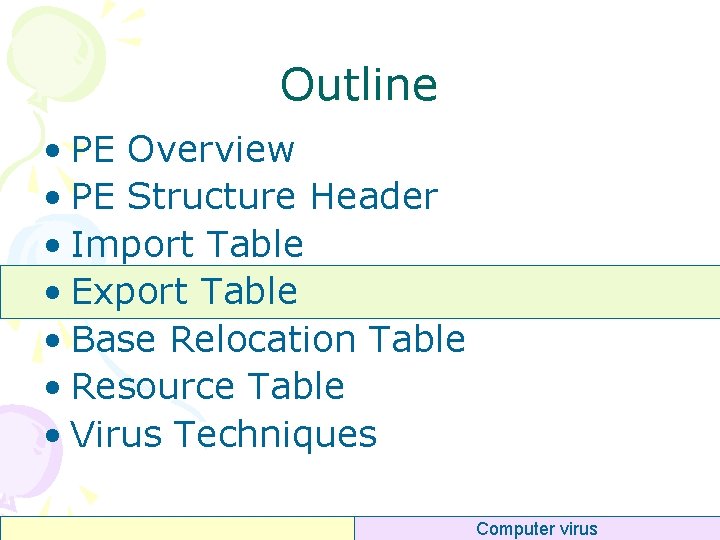 Outline • PE Overview • PE Structure Header • Import Table • Export Table