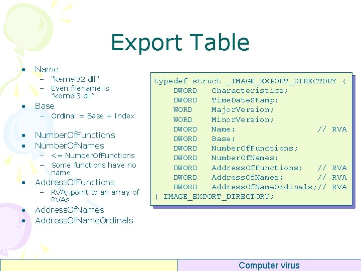 Export Table • Name – “kernel 32. dll” – Even filename is “kernel 3.