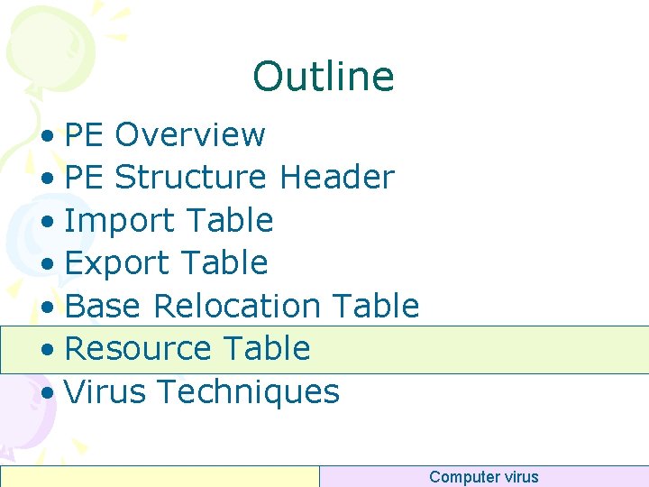 Outline • PE Overview • PE Structure Header • Import Table • Export Table