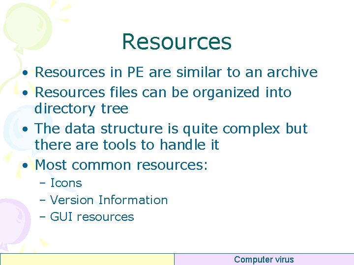 Resources • Resources in PE are similar to an archive • Resources files can