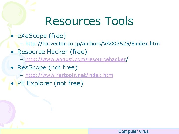 Resources Tools • e. Xe. Scope (free) – http: //hp. vector. co. jp/authors/VA 003525/Eindex.