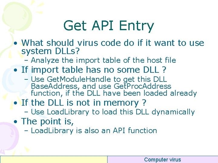 Get API Entry • What should virus code do if it want to use