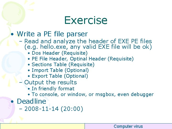 Exercise • Write a PE file parser – Read analyze the header of EXE