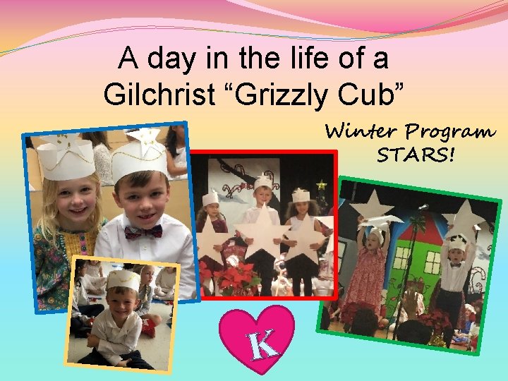 A day in the life of a Gilchrist “Grizzly Cub” Winter Program STARS! K
