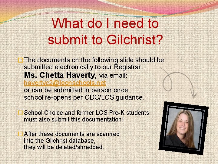 What do I need to submit to Gilchrist? �The documents on the following slide