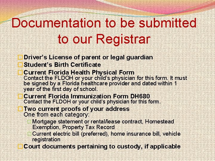 Documentation to be submitted to our Registrar � Driver’s License of parent or legal