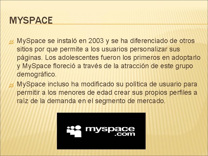 MYSPACE My. Space se instaló en 2003 y se ha diferenciado de otros sitios