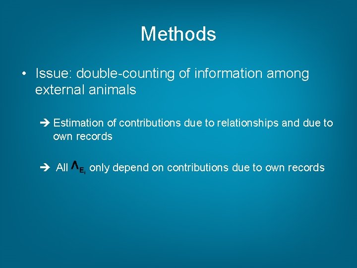 Methods • Issue: double-counting of information among external animals Estimation of contributions due to