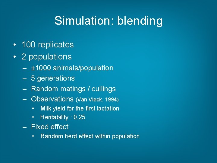Simulation: blending • 100 replicates • 2 populations – – ± 1000 animals/population 5