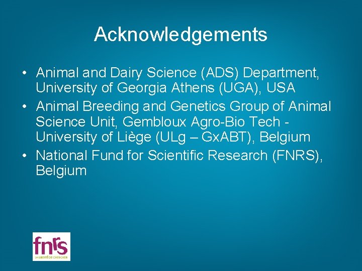Acknowledgements • Animal and Dairy Science (ADS) Department, University of Georgia Athens (UGA), USA