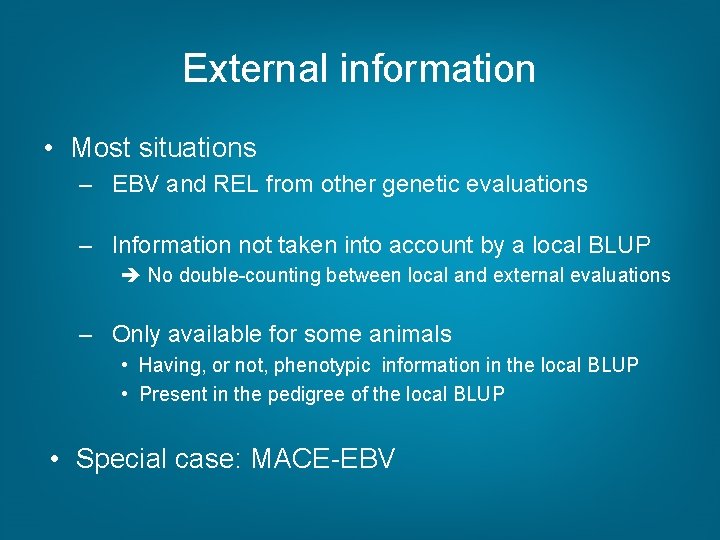 External information • Most situations – EBV and REL from other genetic evaluations –