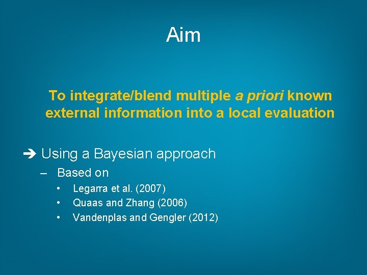 Aim To integrate/blend multiple a priori known external information into a local evaluation Using