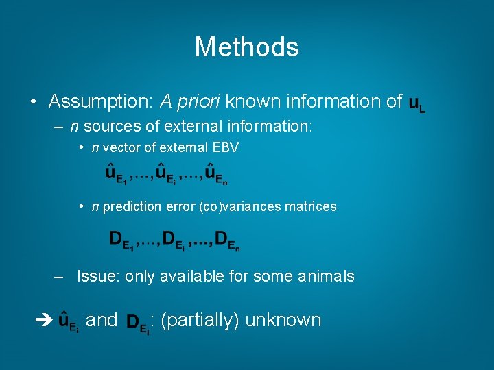 Methods • Assumption: A priori known information of – n sources of external information: