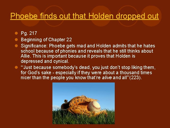 Phoebe finds out that Holden dropped out l Pg. 217 l Beginning of Chapter