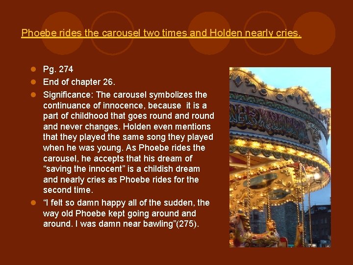 Phoebe rides the carousel two times and Holden nearly cries. l Pg. 274 l