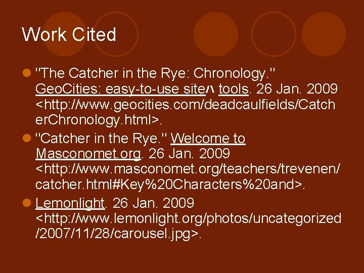 Work Cited l "The Catcher in the Rye: Chronology. " Geo. Cities: easy-to-use siteﾊ