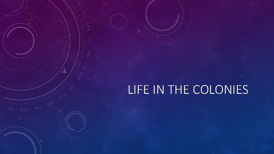 LIFE IN THE COLONIES 