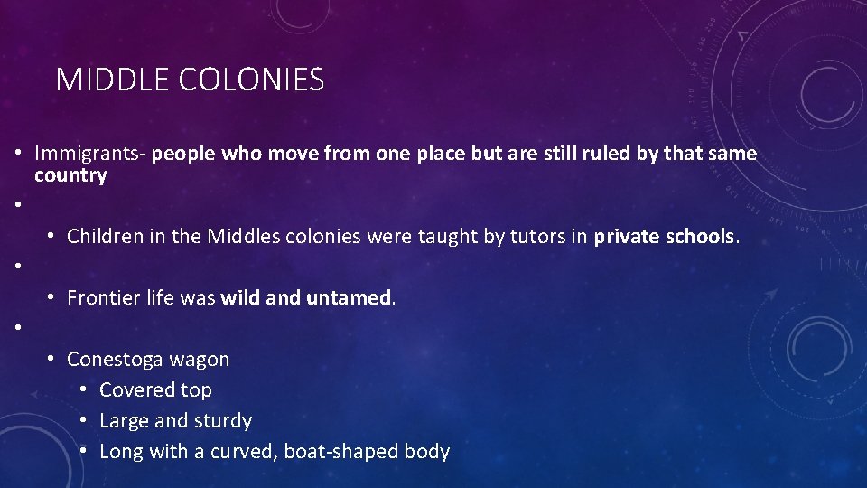 MIDDLE COLONIES • Immigrants- people who move from one place but are still ruled