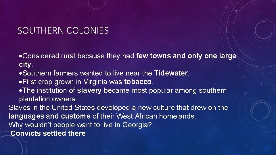 SOUTHERN COLONIES Considered rural because they had few towns and only one large city.
