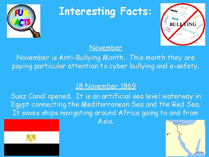 Interesting Facts: November is Anti-Bullying Month. This month they are paying particular attention to