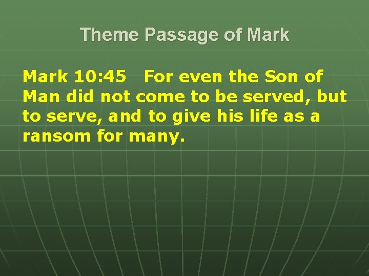 Theme Passage of Mark 10: 45 For even the Son of Man did not