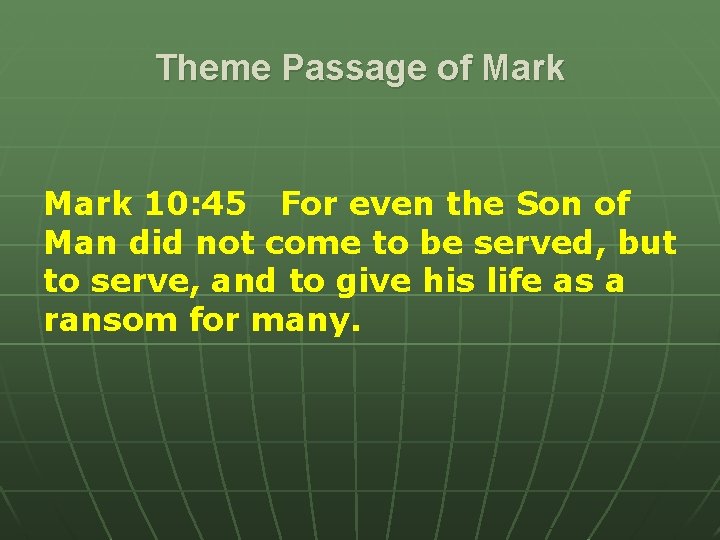 Theme Passage of Mark 10: 45 For even the Son of Man did not