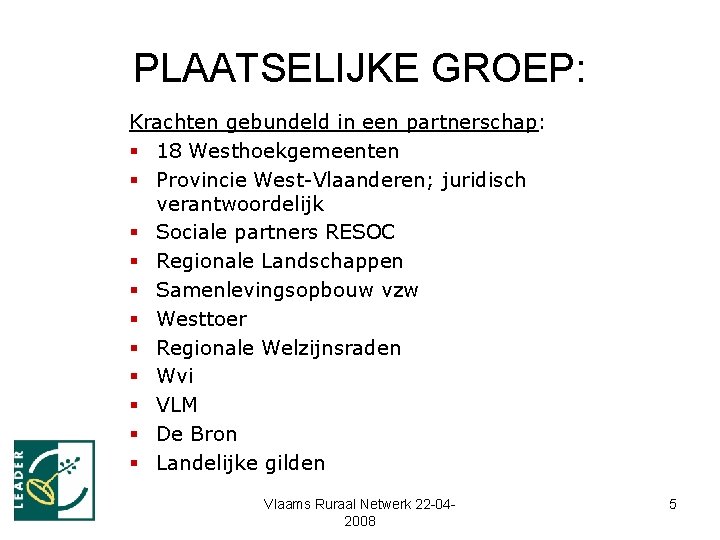 PLAATSELIJKE GROEP: Krachten gebundeld in een partnerschap: § 18 Westhoekgemeenten § Provincie West-Vlaanderen; juridisch