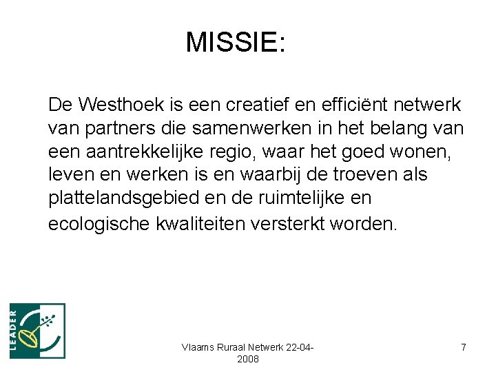 MISSIE: De Westhoek is een creatief en efficiënt netwerk van partners die samenwerken in