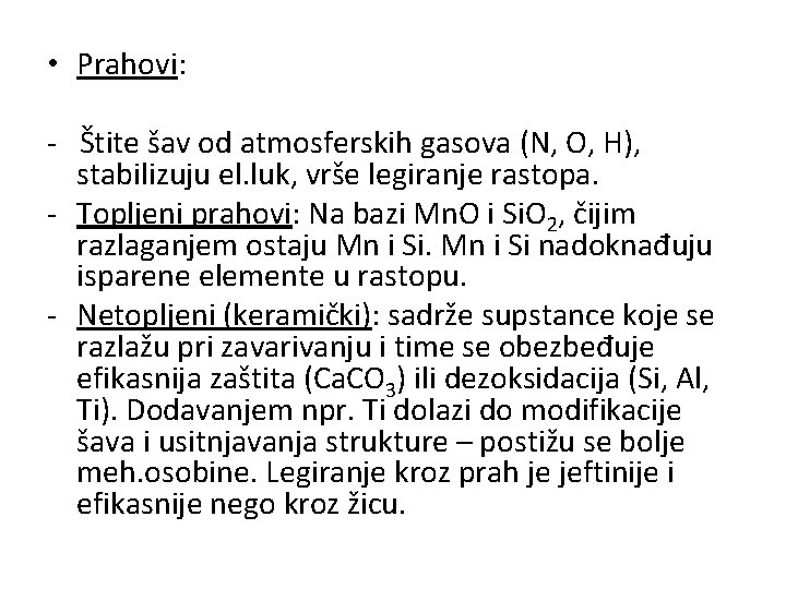  • Prahovi: - Štite šav od atmosferskih gasova (N, O, H), stabilizuju el.