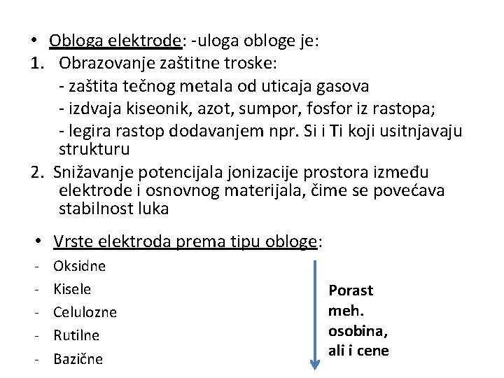  • Obloga elektrode: -uloga obloge je: 1. Obrazovanje zaštitne troske: - zaštita tečnog