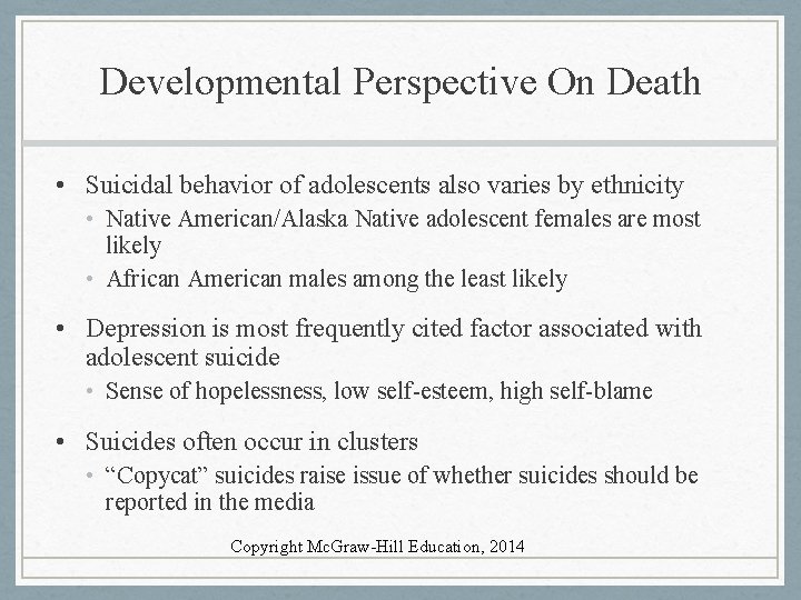 Developmental Perspective On Death • Suicidal behavior of adolescents also varies by ethnicity •