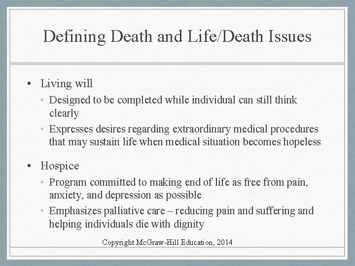 Defining Death and Life/Death Issues • Living will • Designed to be completed while