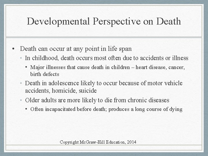 Developmental Perspective on Death • Death can occur at any point in life span