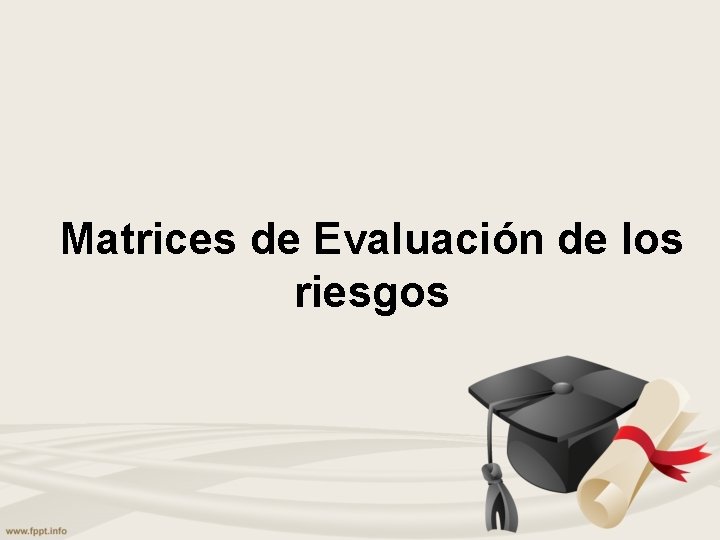 Matrices de Evaluación de los riesgos 