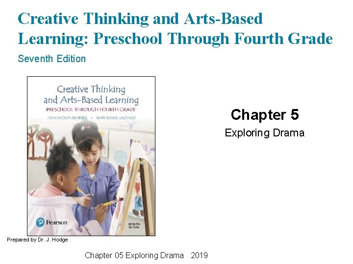 Creative Thinking and Arts-Based Learning: Preschool Through Fourth Grade Seventh Edition Chapter 5 Exploring