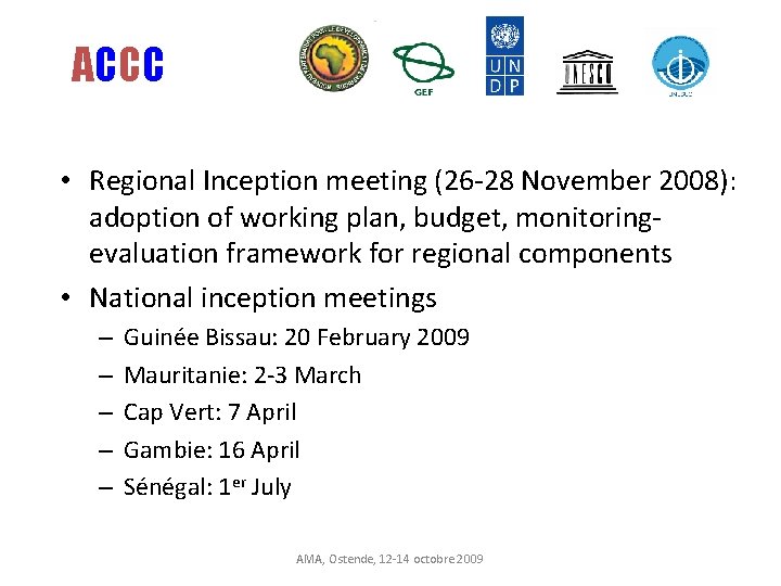 ACCC • Regional Inception meeting (26 -28 November 2008): adoption of working plan, budget,