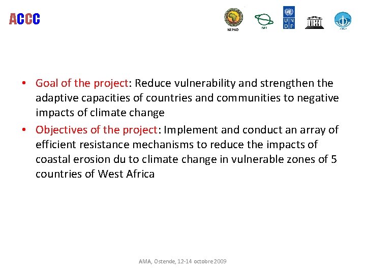 ACCC NEPAD • Goal of the project: Reduce vulnerability and strengthen the adaptive capacities