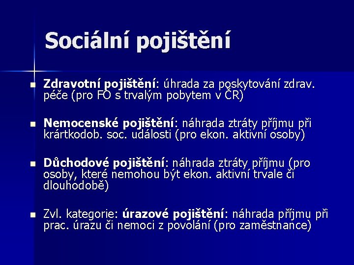 Sociální pojištění n Zdravotní pojištění: úhrada za poskytování zdrav. péče (pro FO s trvalým